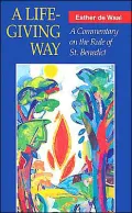 A Life-Giving Way: A Commentary on the Rule of St. Benedict