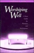 Worshipping Well: A Mass Guide for Planners and Participants