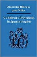 Oracional Bilingue Para Ninos: A Children's Prayerbook in Spanish-English