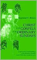 Christ in the Gospels of the Ordinary Sundays: Essays on the Gospel Readings of the Ordinary Sundays in the Three-Year Liturgical Cycle