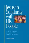 Jesus in Solidarity With His People: A Theologian Looks at Mark