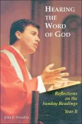 Hearing the Word of God: Reflections on the Sunday Readings: Year B, 2003