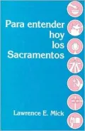 Para Entender Hoy Los Sacramentos