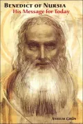 Benedict of Nursia: His Message for Today