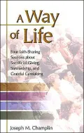 A Way of Life: Four Faith-Sharing Sessions about Sacrifical Giving, Stewardship, and Grateful Caretaking (Sacrificial Giving Program)