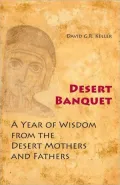 Desert Banquet: A Year of Wisdom from the Desert Mothers and Fathers
