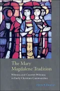 The Mary Magdalene Tradition: Witness and Counter-Witness in Early Christian Communities