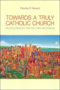Towards a Truly Catholic Church: An Ecclesiology for the Third Millennium