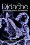 The Didache: Text, Translation, Analysis, and Commentary