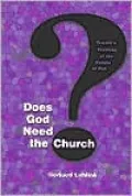 Does God Need the Church?: Toward a Theology of the People of God