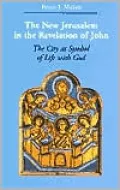 New Jerusalem in the Revelation of John: The City as Symbol of Life with God