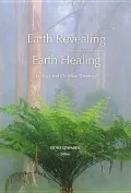 Earth Revealing, Earth Healing: Ecology and Christian Theology