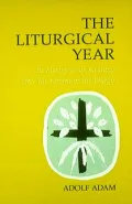 The Liturgical Year: Its History and Meaning After the Reform of the Liturgy
