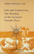 Cult and Controversy : The Worship of the Eucharist Outside Mass