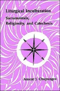 Liturgical Inculturation: Sacramentals, Religiosity, and Catechesis