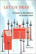 Let Us Pray: A Guide to the Rubrics of Sunday Mass