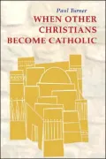 When Other Christians Become Catholic