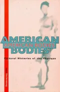 American Bodies : Cultural Histories of the Physique