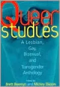 Queer Studies: A Lesbian, Gay, Bisexual, and Transgender Anthology