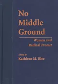 No Middle Ground : Women and Radical Protest