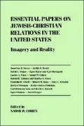 Essential Papers on Jewish-Christian Relations in the United States: Imagery and Reality