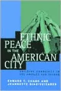Ethnic Peace in the American City: Building Community in Los Angeles and Beyond
