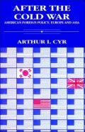 After the Cold War: American Foreign Policy, Europe and Asia