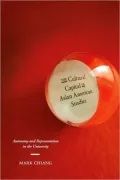 The Cultural Capital of Asian American Studies: Autonomy and Representation in the University