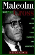 Malcolm and the Cross: The Nation of Islam, Malcolm X, and Christianity