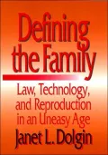 Defining the Family: Law, Technology, and Reproduction in An Uneasy Age