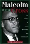 Malcolm and the Cross: The Nation of Islam, Malcolm X, and Christianity