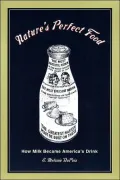 Nature's Perfect Food: How Milk Became America's Drink