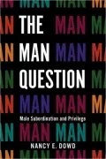 The Man Question: Male Subordination and Privilege