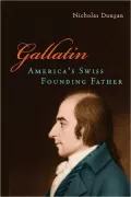 Gallatin: America's Swiss Founding Father