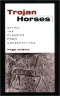 Trojan Horses: Saving the Classics from Conservatives