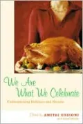 We Are What We Celebrate: Understanding Holidays and Rituals