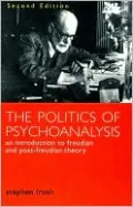 The Politics of Psychoanalysis: An Introduction to Freudian and Post-Freudian Theory (Second Edition)