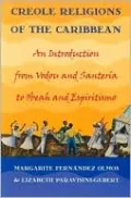 Creole Religions of the Caribbean: An Introduction from Vodou and Santeria to Obeah and Espiritismo