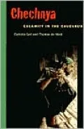 Chechnya: Calamity in the Caucasus