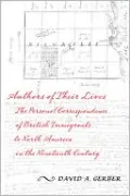 Authors of Their Lives: The Personal Correspondence of British Immigrants to North America in the Nineteenth Century
