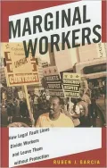 Marginal Workers: How Legal Fault Lines Divide Workers and Leave Them without Protection