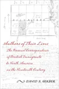 Authors of Their Lives: The Personal Correspondence of British Immigrants to North America in the Nineteenth Century