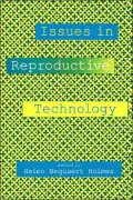 Issues in Reproductive Technology: An Anthology