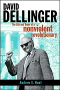 David Dellinger: The Life and Times of a Nonviolent Revolutionary