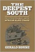 The Deepest South: The United States, Brazil, and the African Slave Trade
