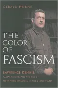 The Color of Fascism: Lawrence Dennis, Racial Passing, and the Rise of Right-Wing Extremism in the United States