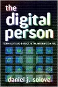 The Digital Person: Technology and Privacy in the Information Age