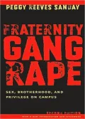 Fraternity Gang Rape: Sex, Brotherhood, and Privilege on Campus