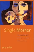 Single Mother: The Emergence of the Domestic Intellectual