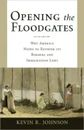 Opening the Floodgates: Why America Needs to Rethink its Borders and Immigration Laws